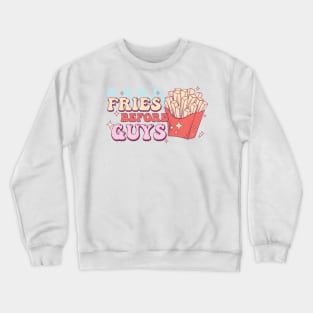 Fries Before Guys Crewneck Sweatshirt